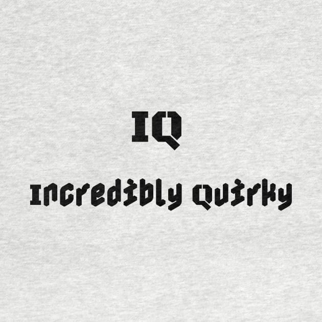 IQ - Incredibly Quirky by LukePauloShirts